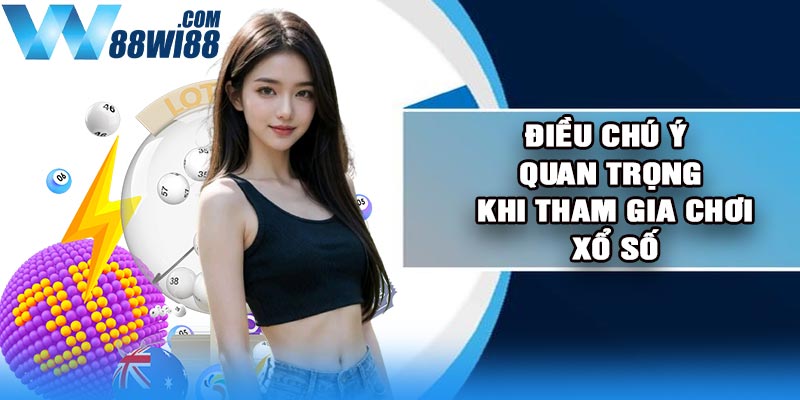 Điều chú ý quan trọng khi tham gia chơi xổ số