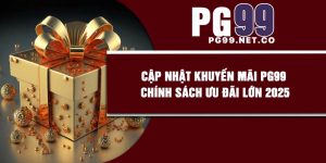 Cập Nhật Khuyến Mãi PG99 – Chính Sách Ưu Đãi Lớn 2025