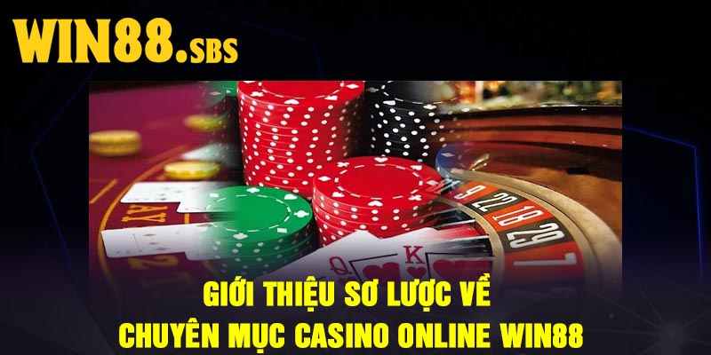 Giới thiệu sơ lược về chuyên mục casino online Win88