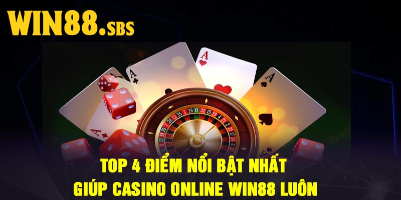 Top 4 điểm nổi bật nhất giúp casino online Win88 luôn