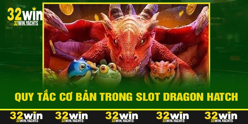 Quy Tắc Cơ Bản Trong Slot Dragon Hatch