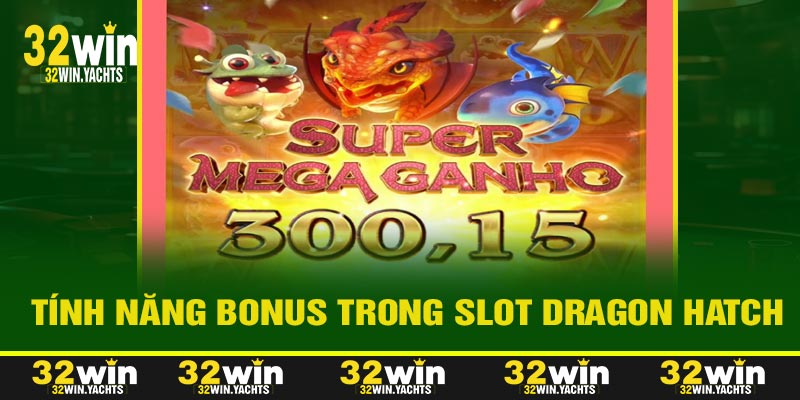 Tính Năng Bonus Trong Slot Dragon Hatch